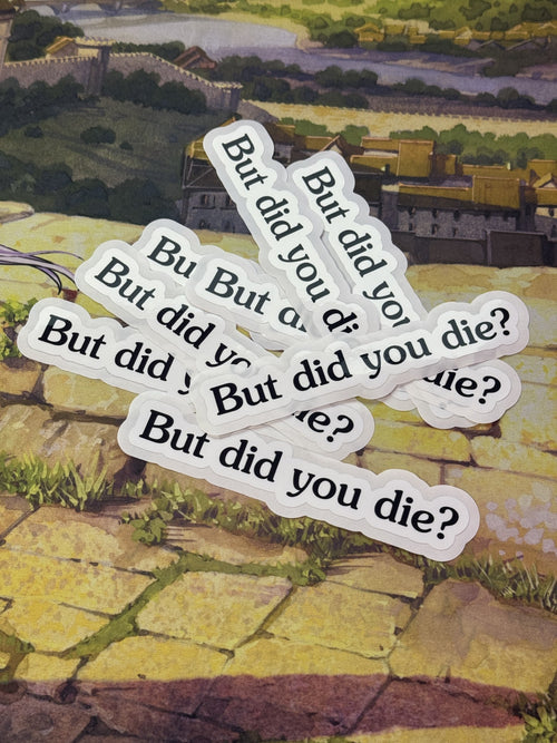 But did you die?