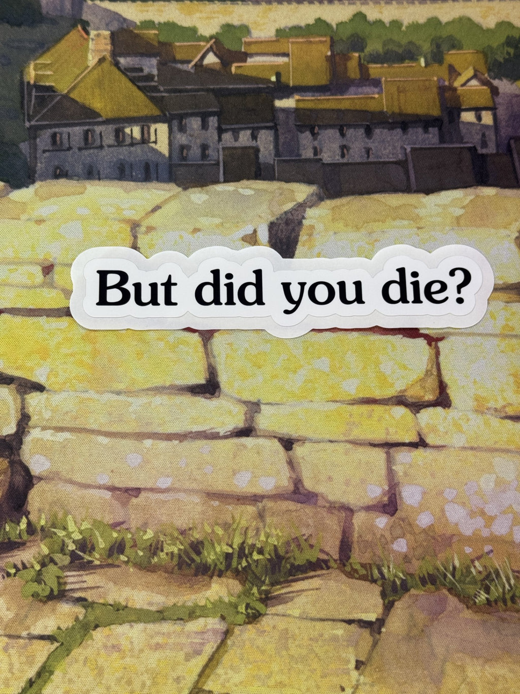 But did you die?